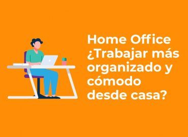 Home Office - Cómo trabajar más organizado y cómodo desde casa (Herramientas)
