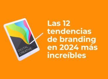 Las 12 tendencias de branding en 2024 más increíbles